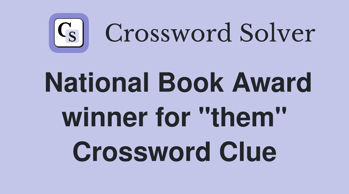 National Book Award winner for "them" Crossword Clue