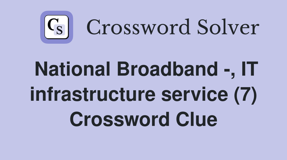 National Broadband -, IT infrastructure service (7) Crossword Clue