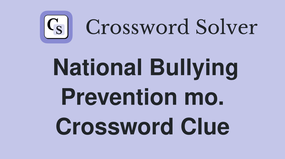 National Bullying Prevention mo. Crossword Clue