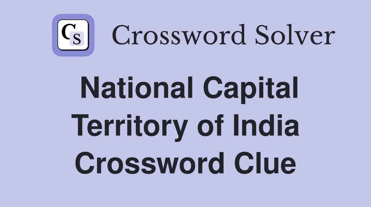 National Capital Territory of India Crossword Clue