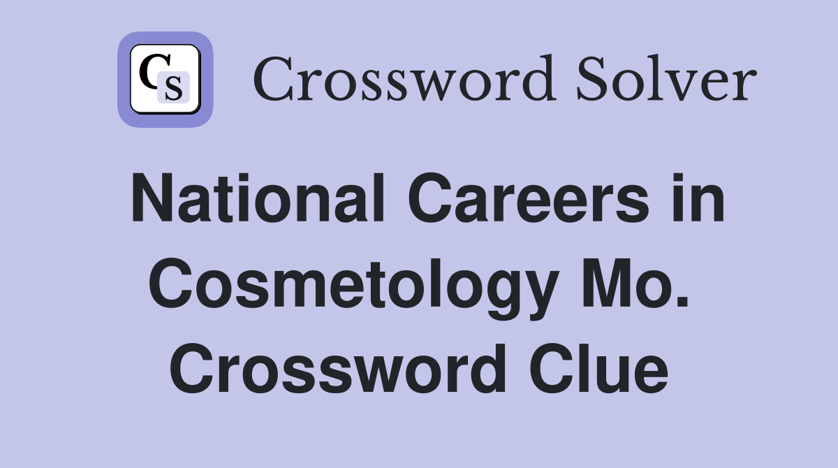 National Careers in Cosmetology Mo. Crossword Clue