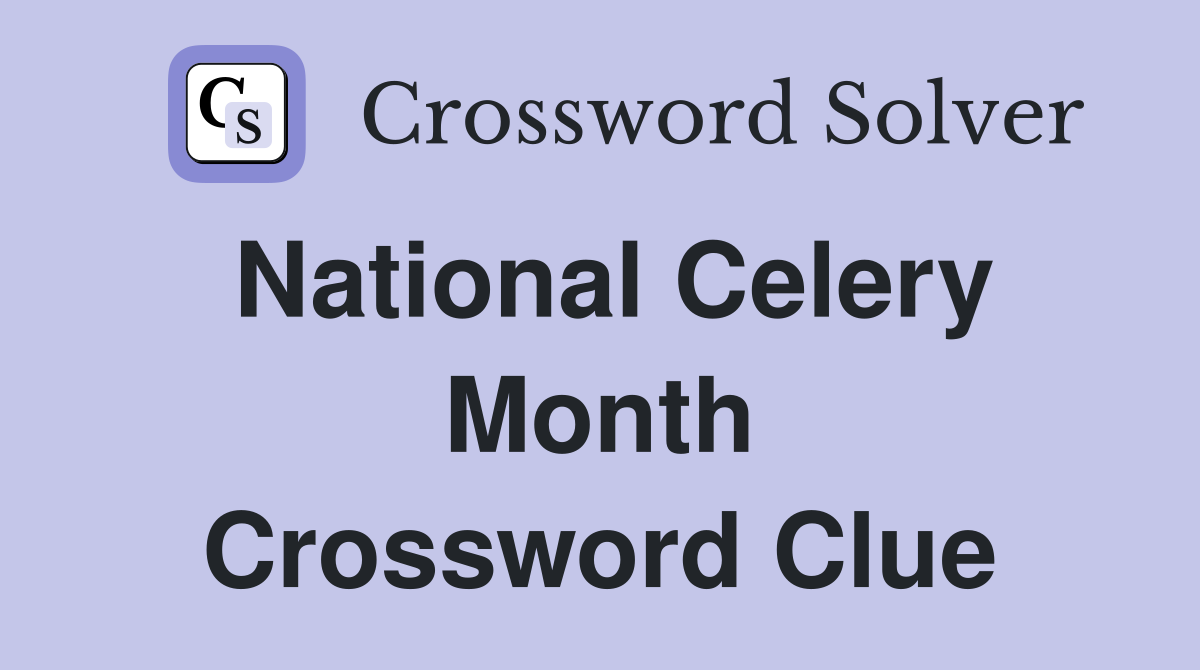 National Celery Month Crossword Clue