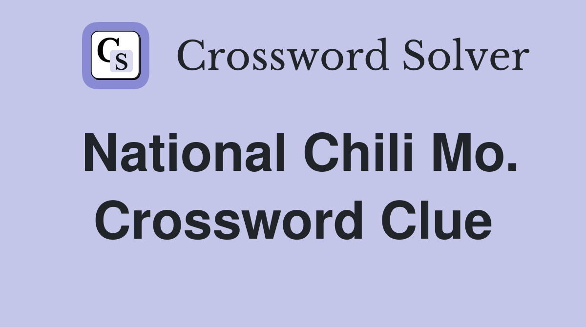 National Chili Mo. Crossword Clue