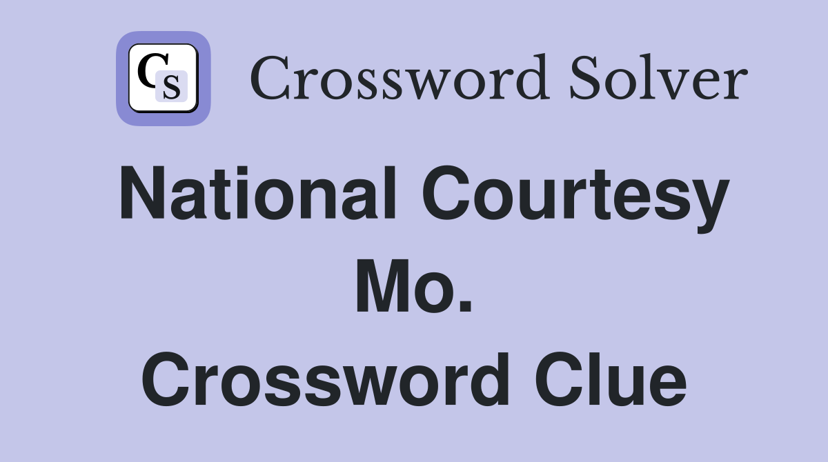 National Courtesy Mo. Crossword Clue