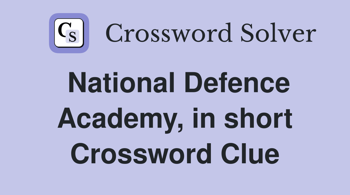 National Defence Academy, in short Crossword Clue