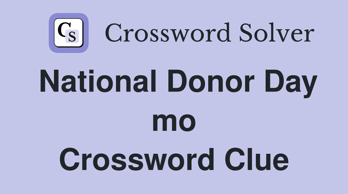 National Donor Day mo Crossword Clue