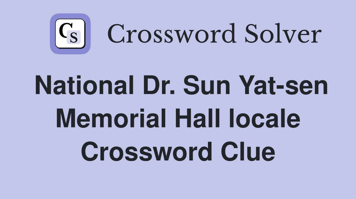 National Dr. Sun Yat-sen Memorial Hall locale Crossword Clue