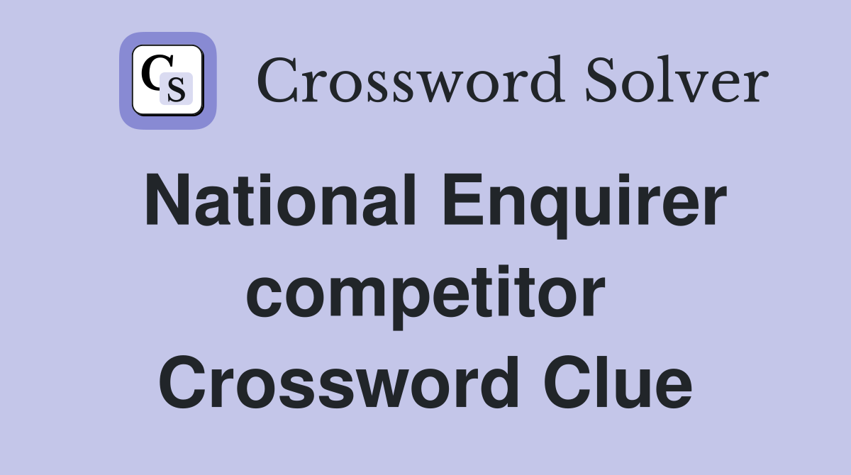 National Enquirer competitor Crossword Clue
