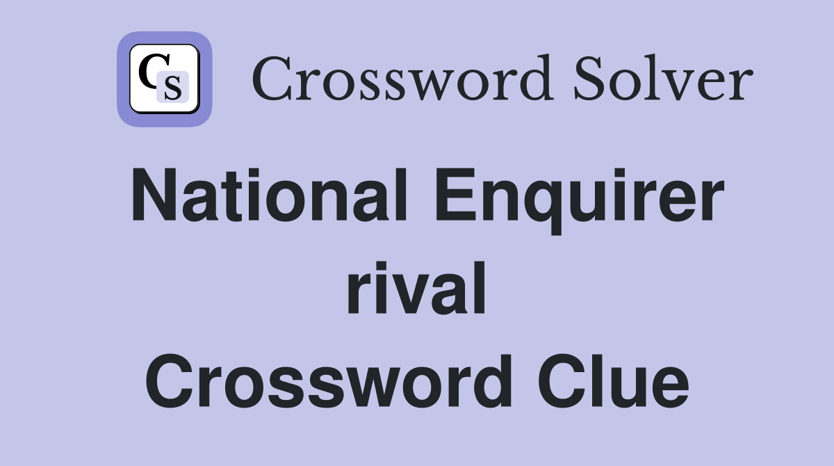 National Enquirer rival Crossword Clue