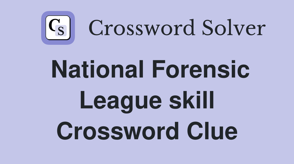 National Forensic League skill Crossword Clue