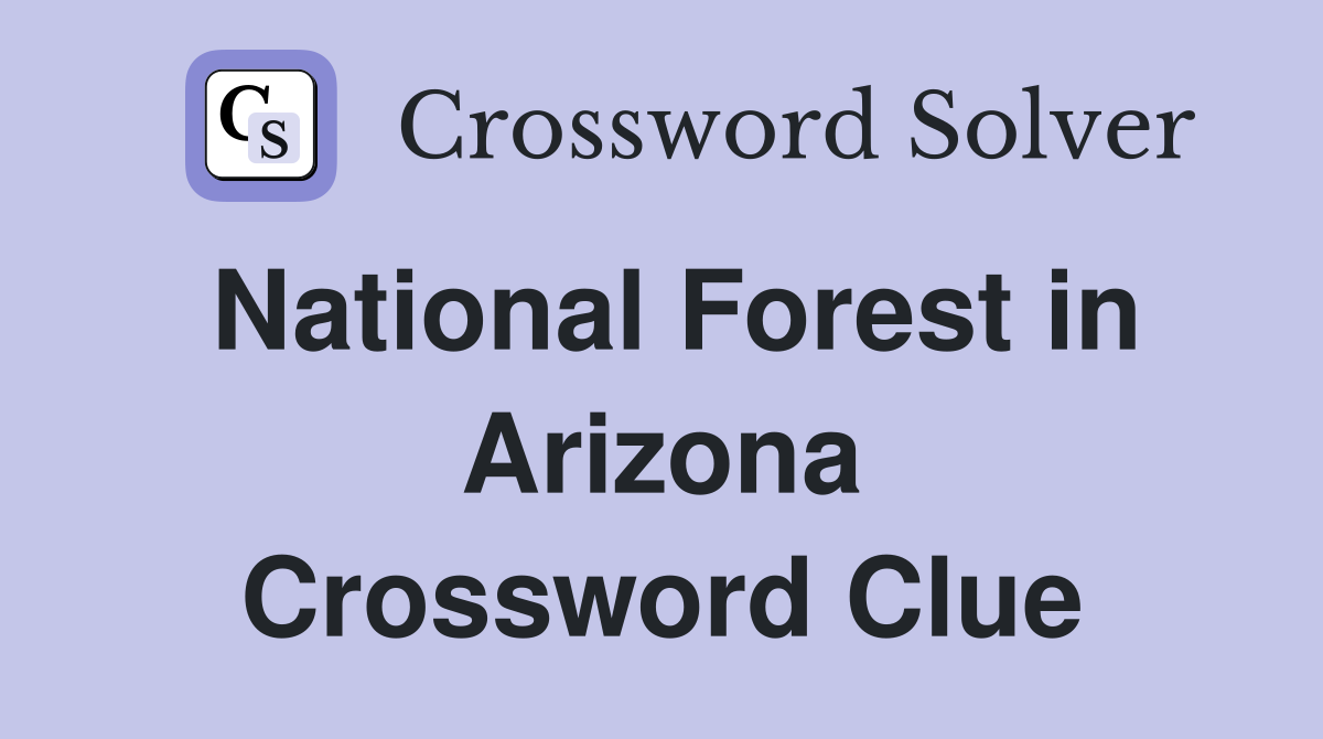 National Forest in Arizona Crossword Clue