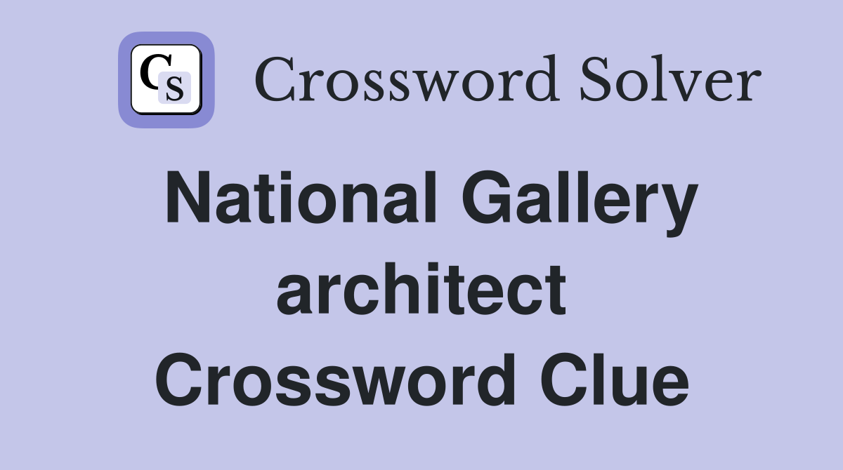 National Gallery architect Crossword Clue
