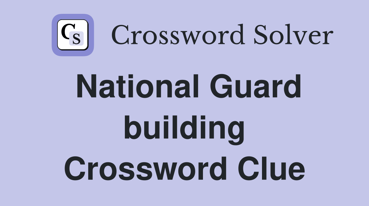 National Guard building Crossword Clue