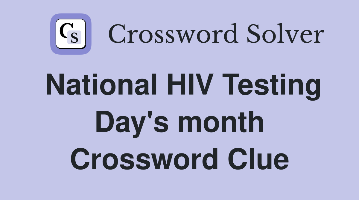 National HIV Testing Day's month Crossword Clue