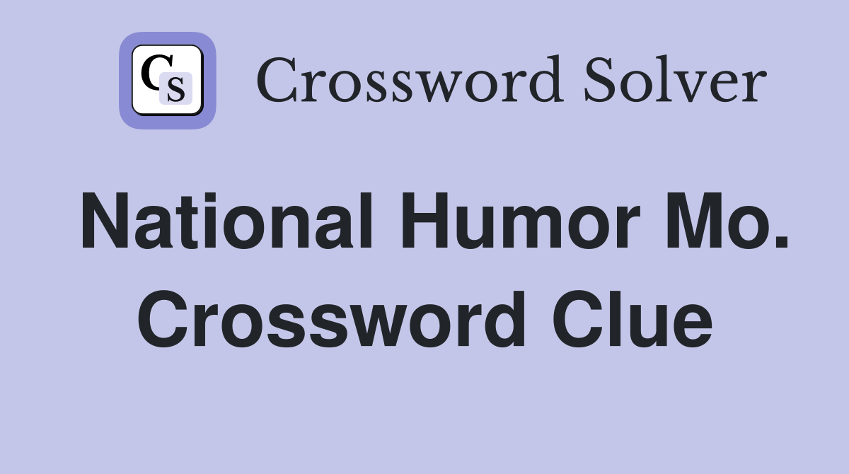 National Humor Mo. Crossword Clue