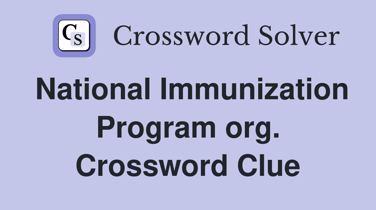 National Immunization Program org. Crossword Clue