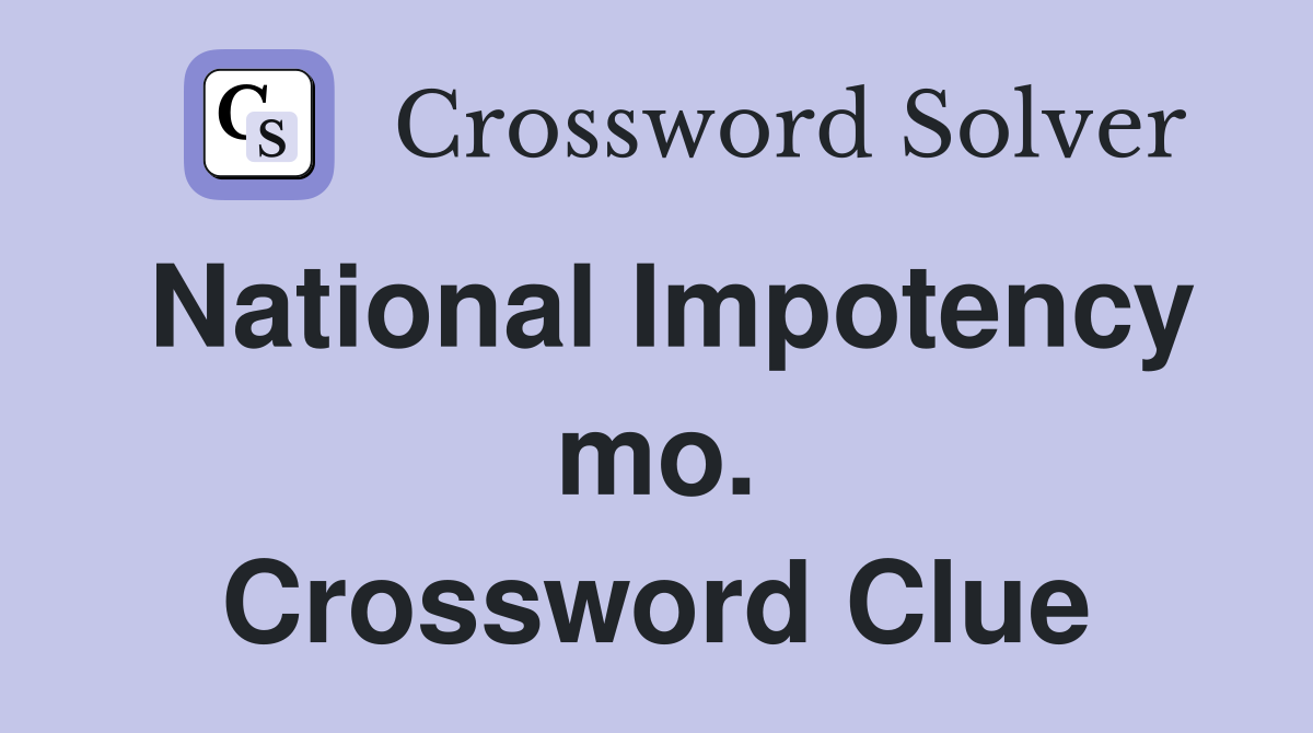 National Impotency mo. Crossword Clue