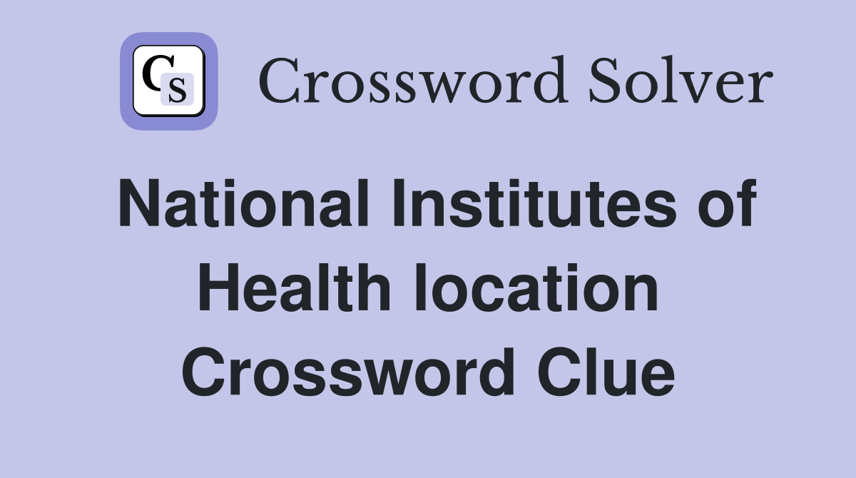 National Institutes of Health location Crossword Clue
