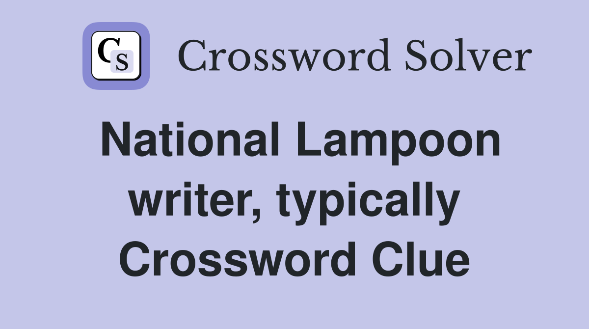 National Lampoon writer, typically Crossword Clue