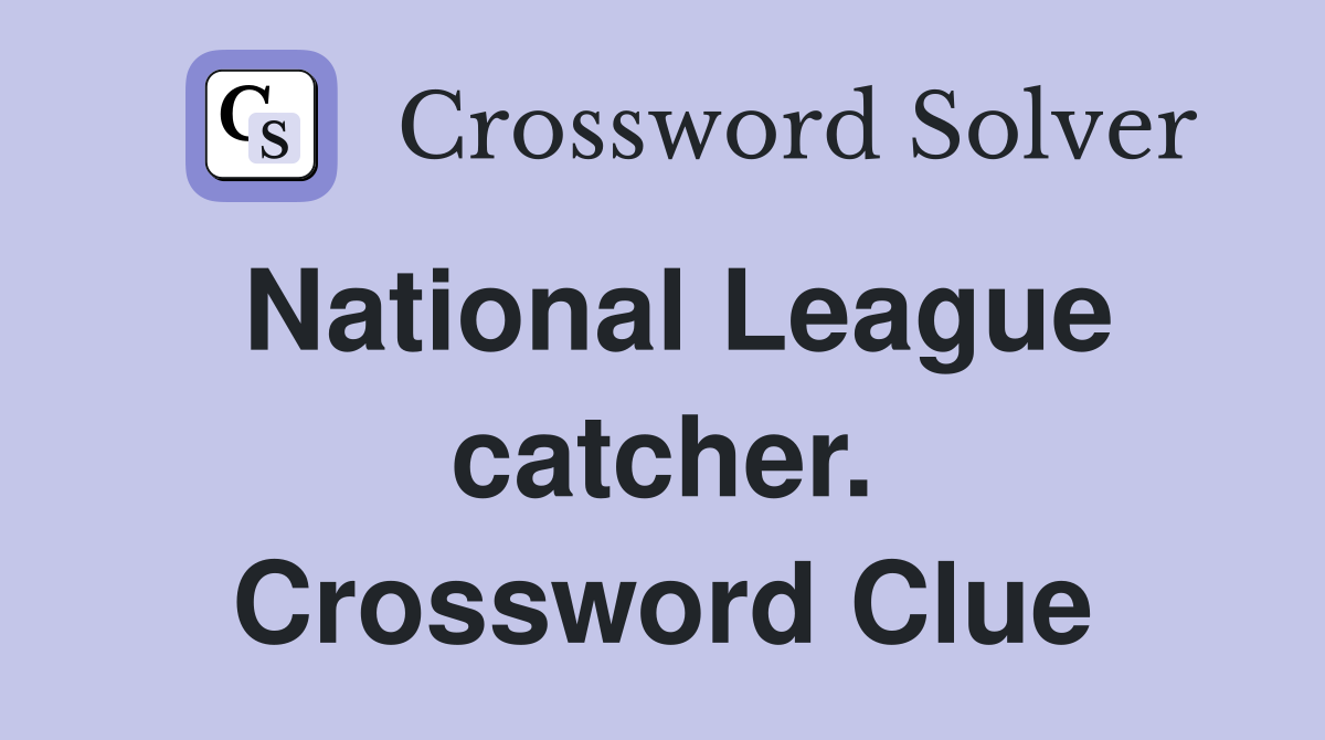 National League catcher. Crossword Clue