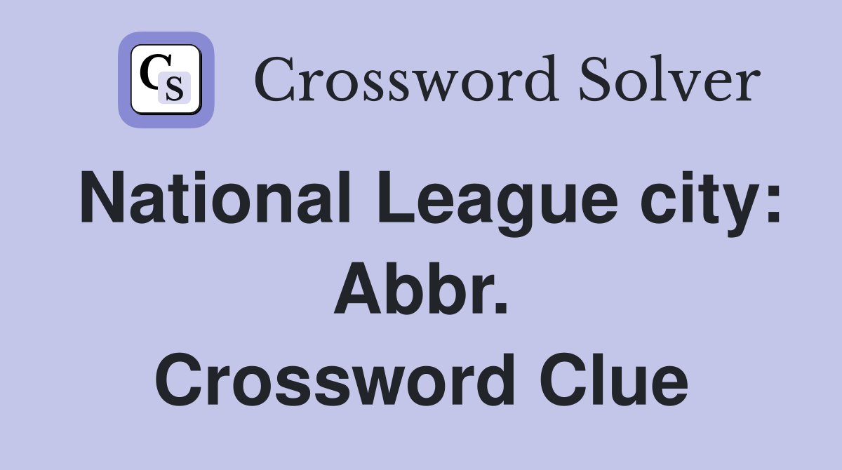 National League city: Abbr. Crossword Clue