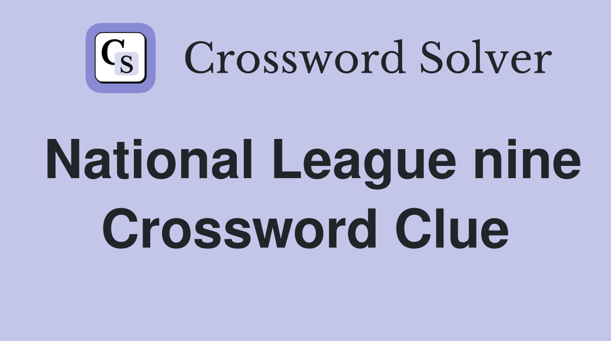 National League nine Crossword Clue