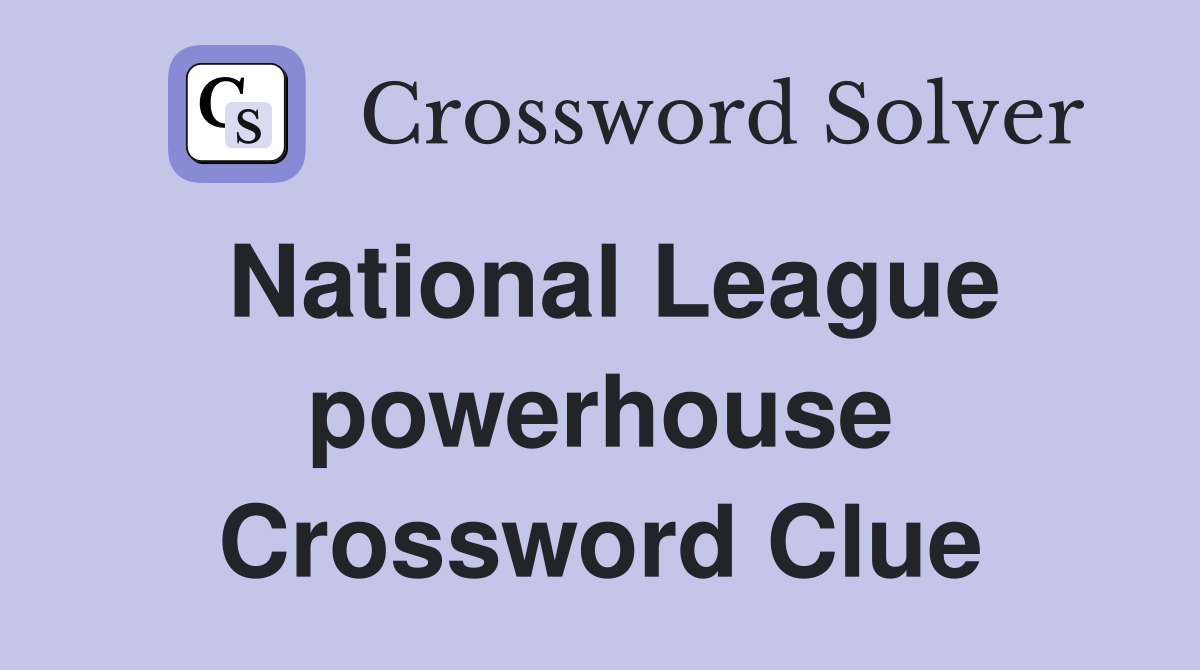 National League powerhouse Crossword Clue