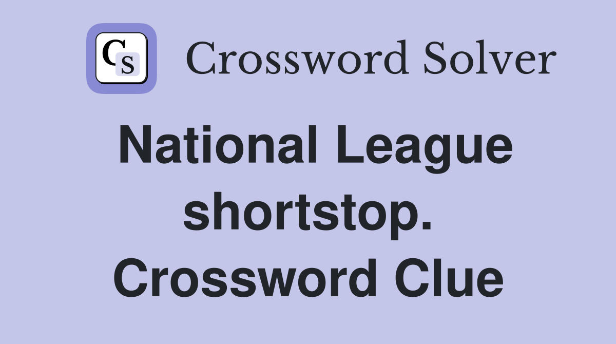 National League shortstop. Crossword Clue