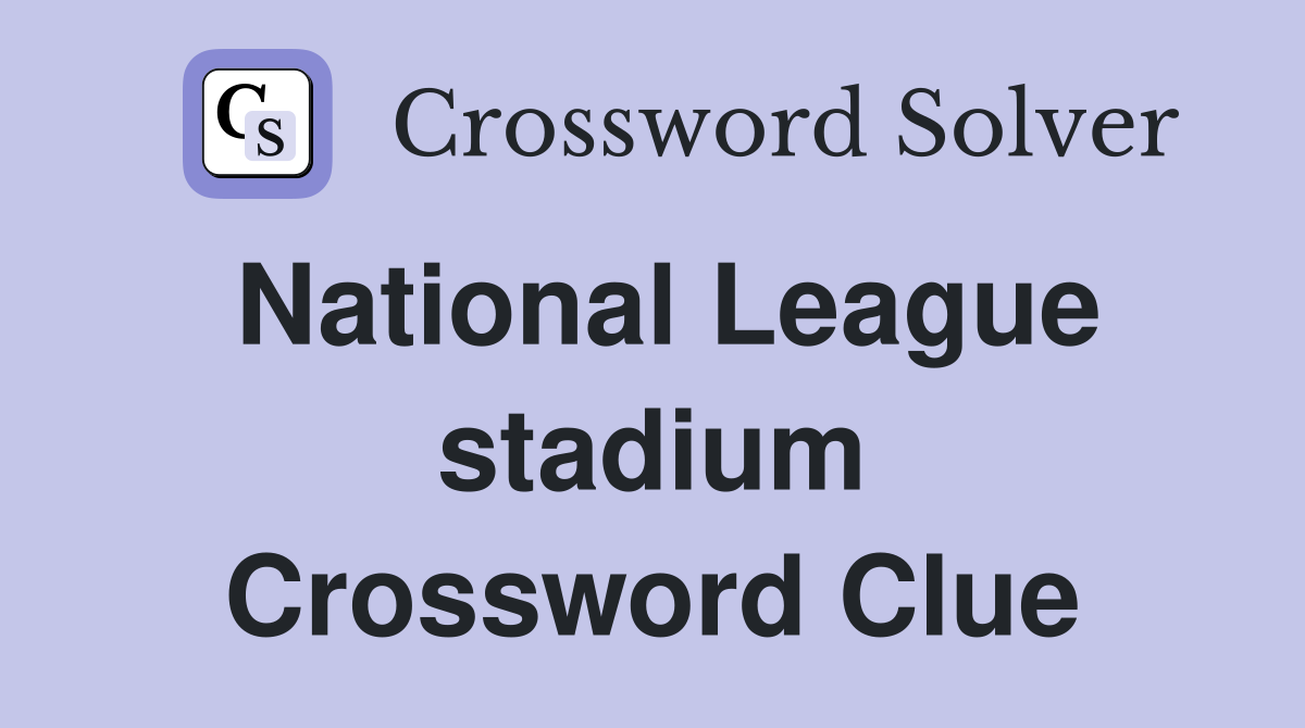 National League stadium Crossword Clue