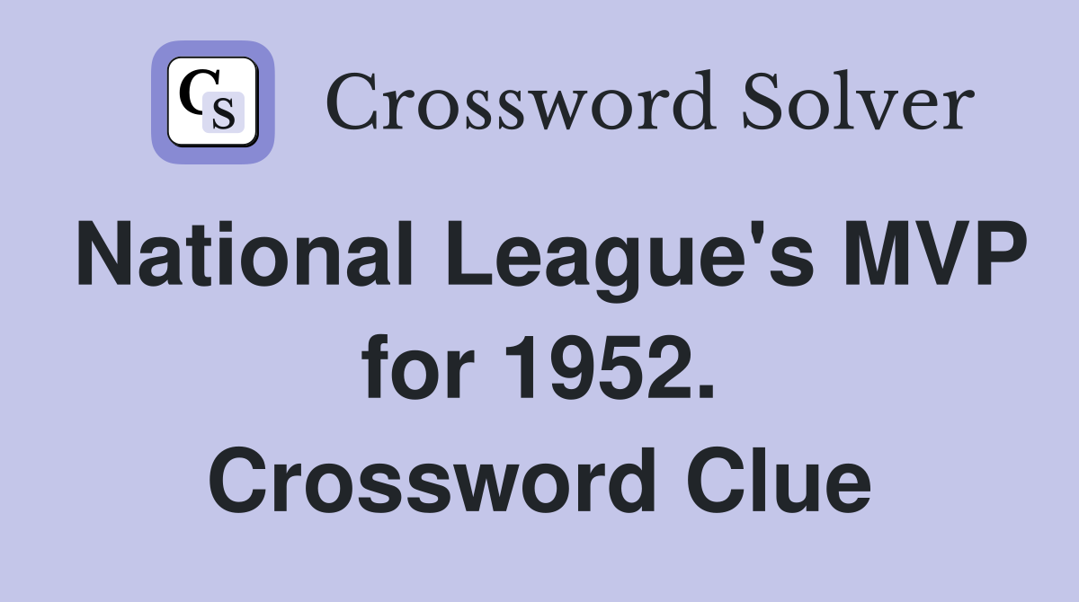 National League's MVP for 1952. Crossword Clue