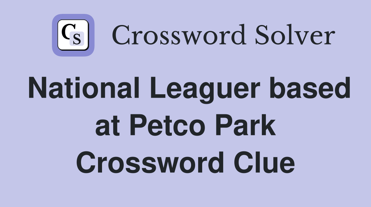 National Leaguer based at Petco Park Crossword Clue