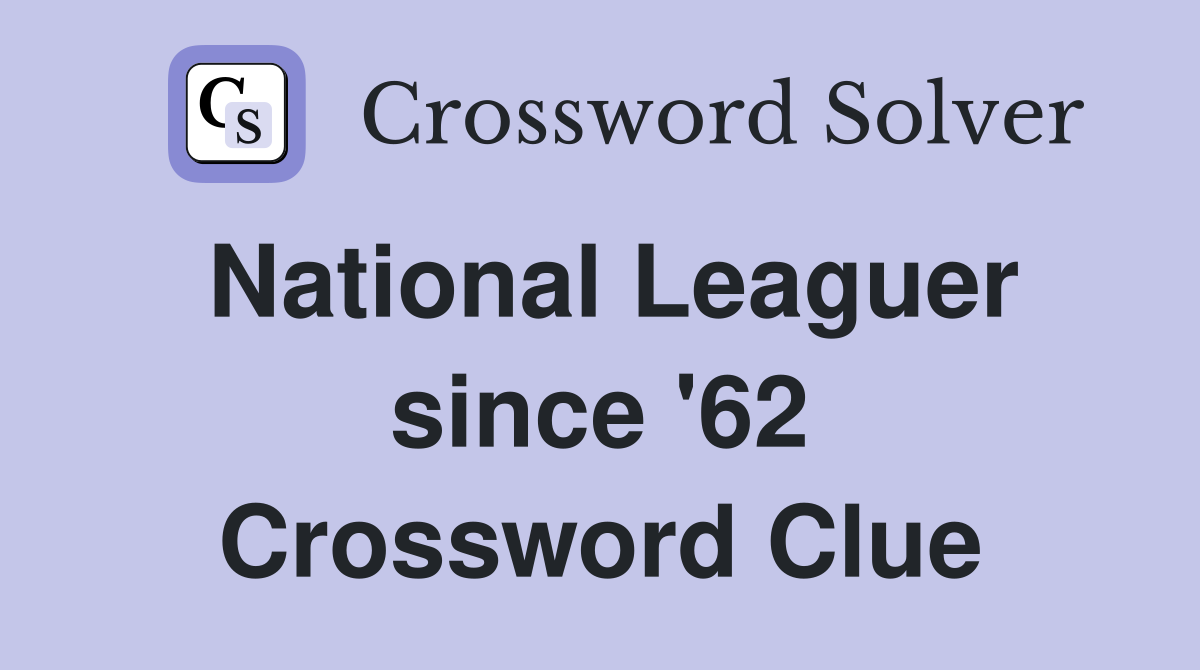 National Leaguer since '62 Crossword Clue