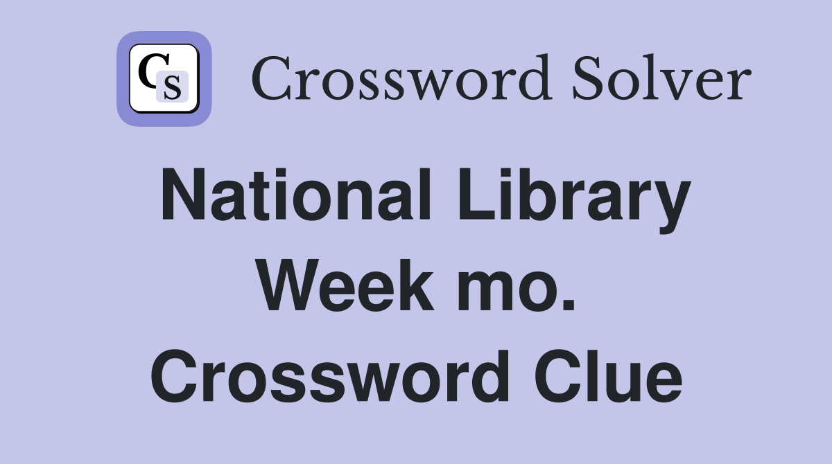National Library Week mo. Crossword Clue