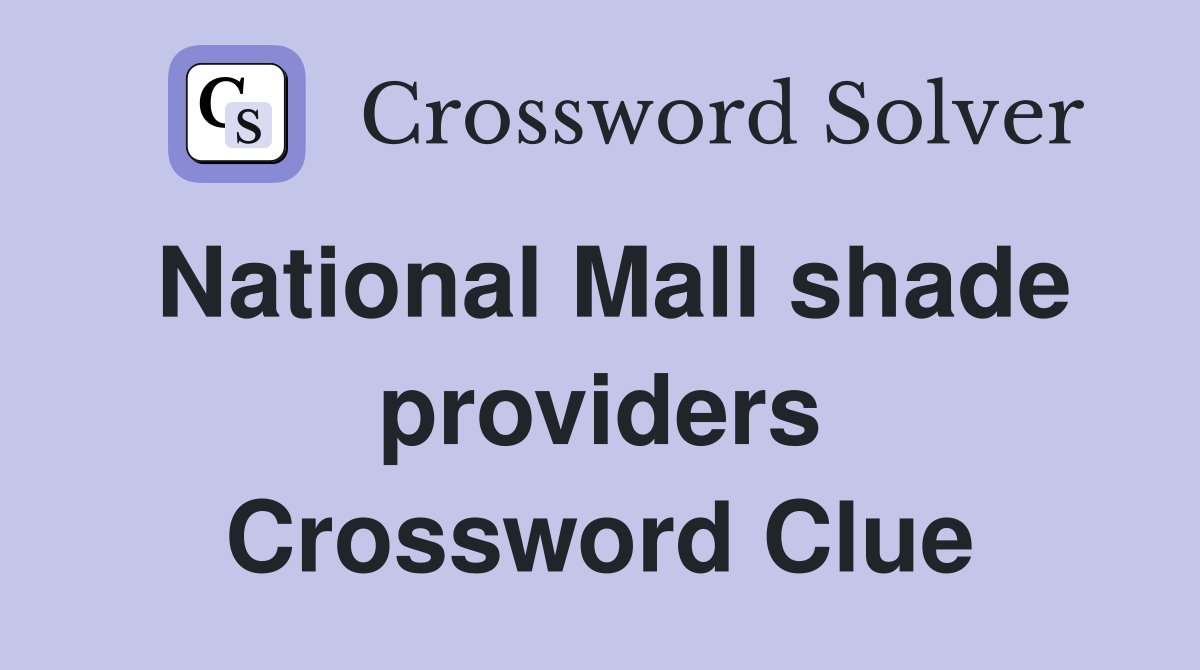 National Mall shade providers Crossword Clue