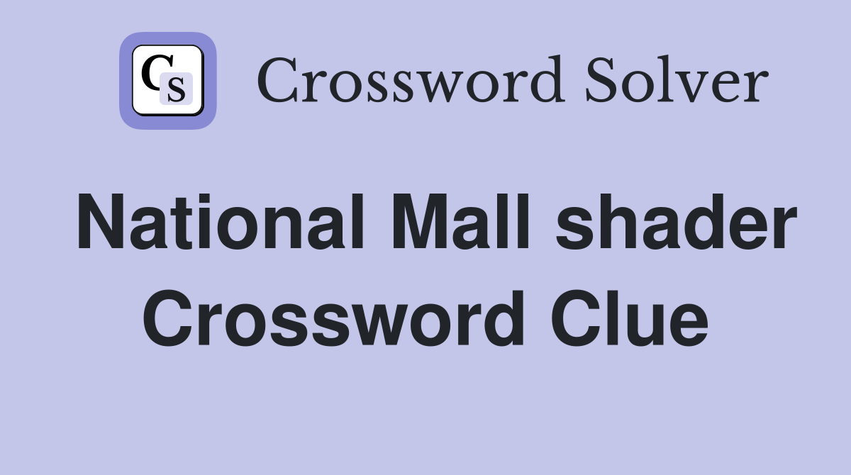 National Mall shader Crossword Clue