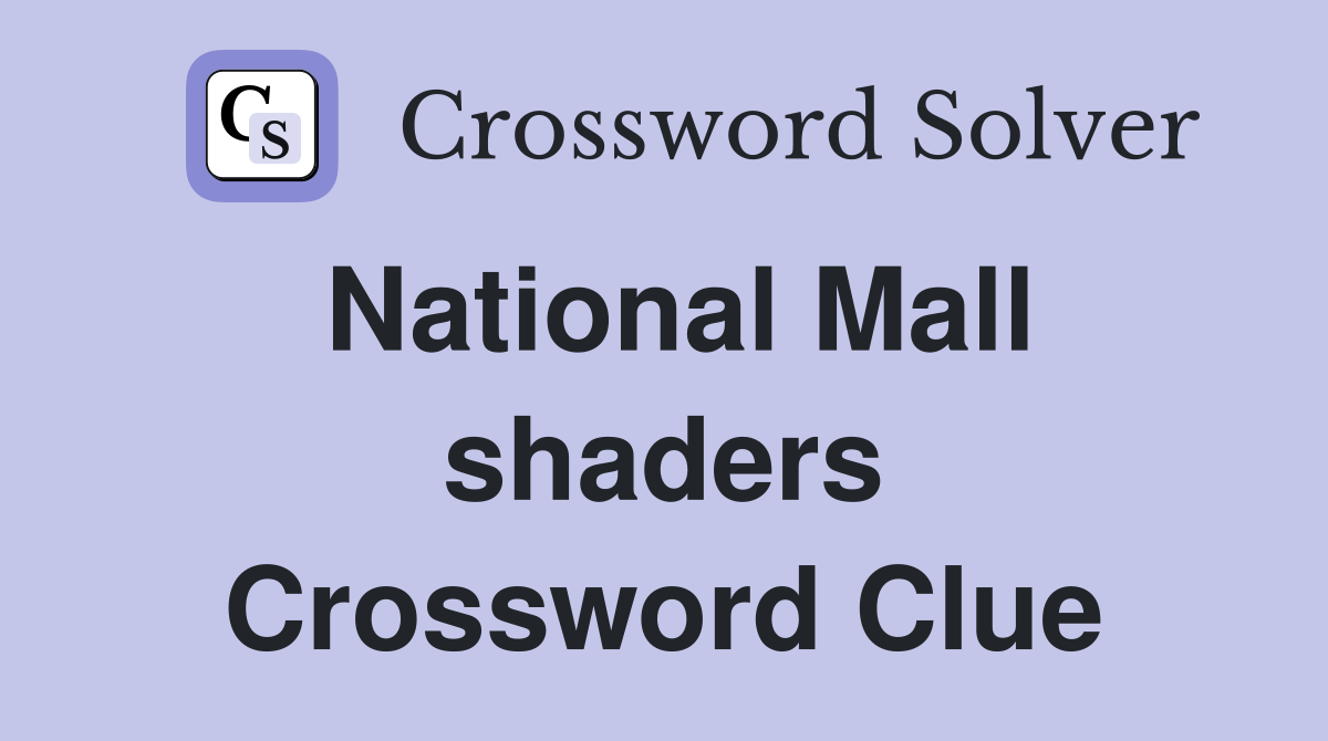 National Mall shaders Crossword Clue