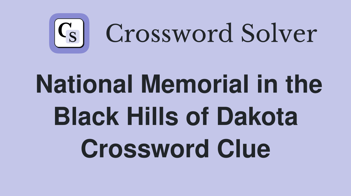 National Memorial in the Black Hills of Dakota Crossword Clue