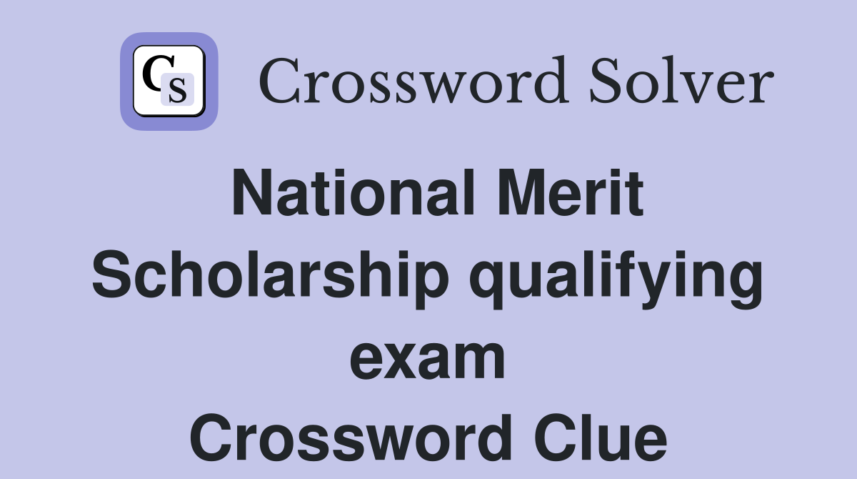 National Merit Scholarship qualifying exam Crossword Clue