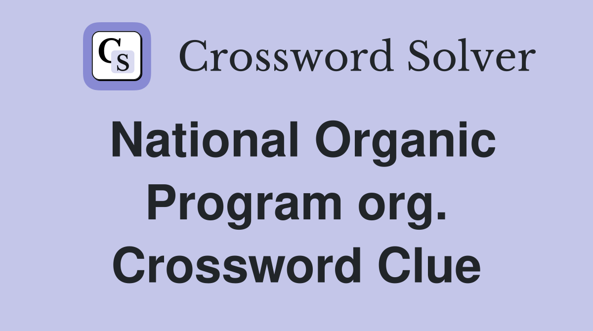National Organic Program org. Crossword Clue