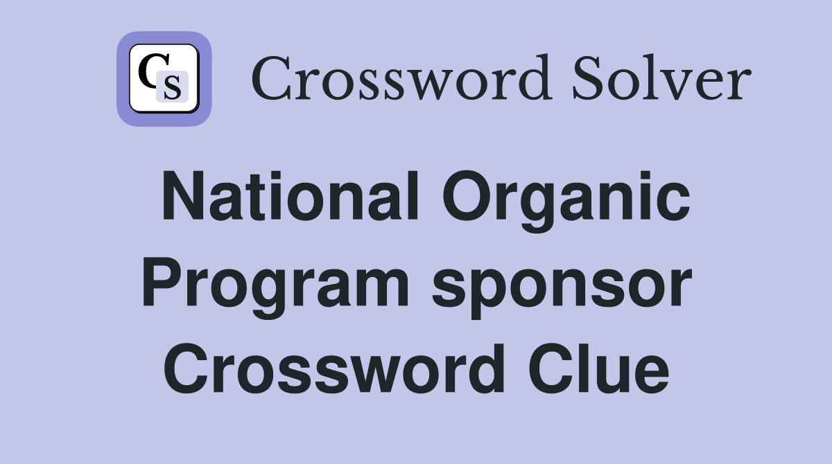National Organic Program sponsor Crossword Clue