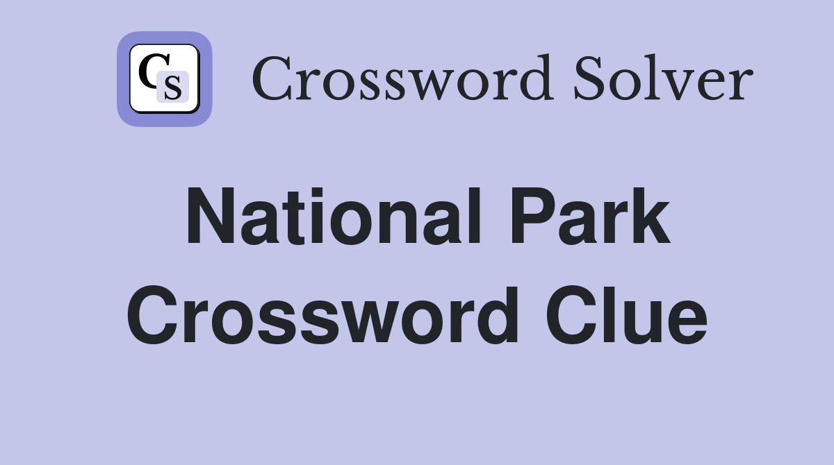 National Park Crossword Clue