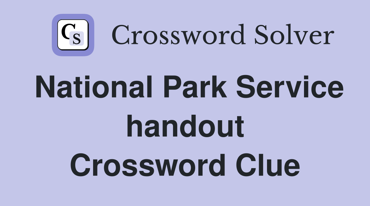 National Park Service handout Crossword Clue
