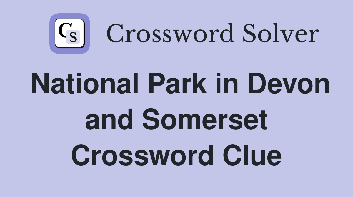 National Park in Devon and Somerset Crossword Clue