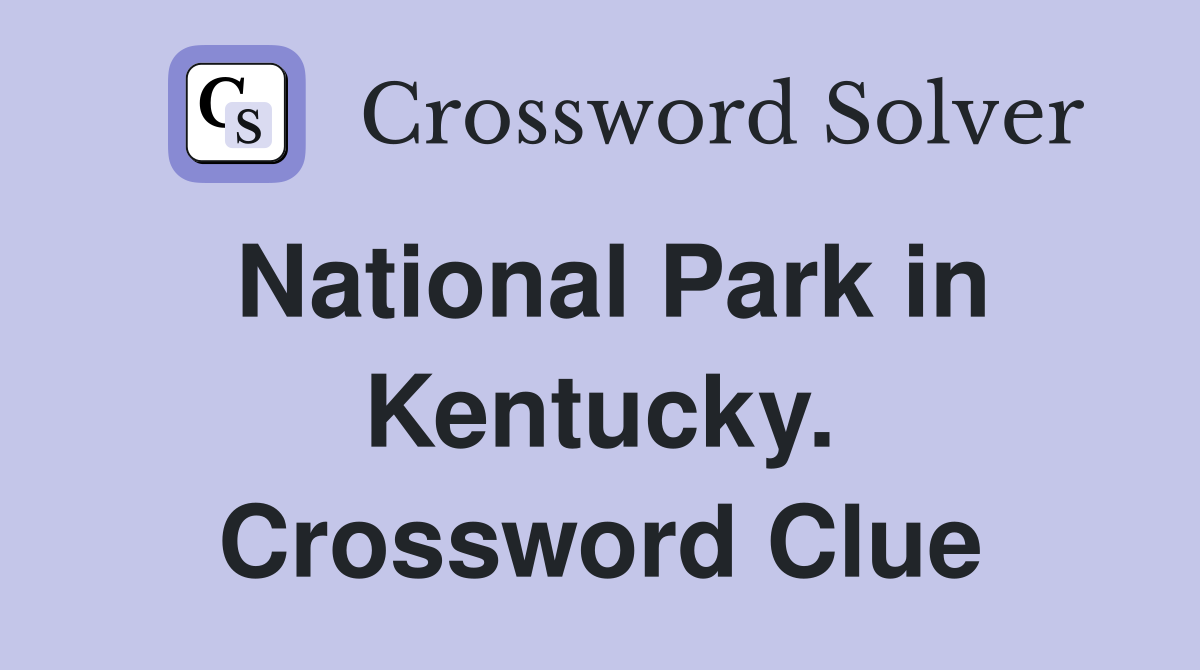 National Park in Kentucky. Crossword Clue