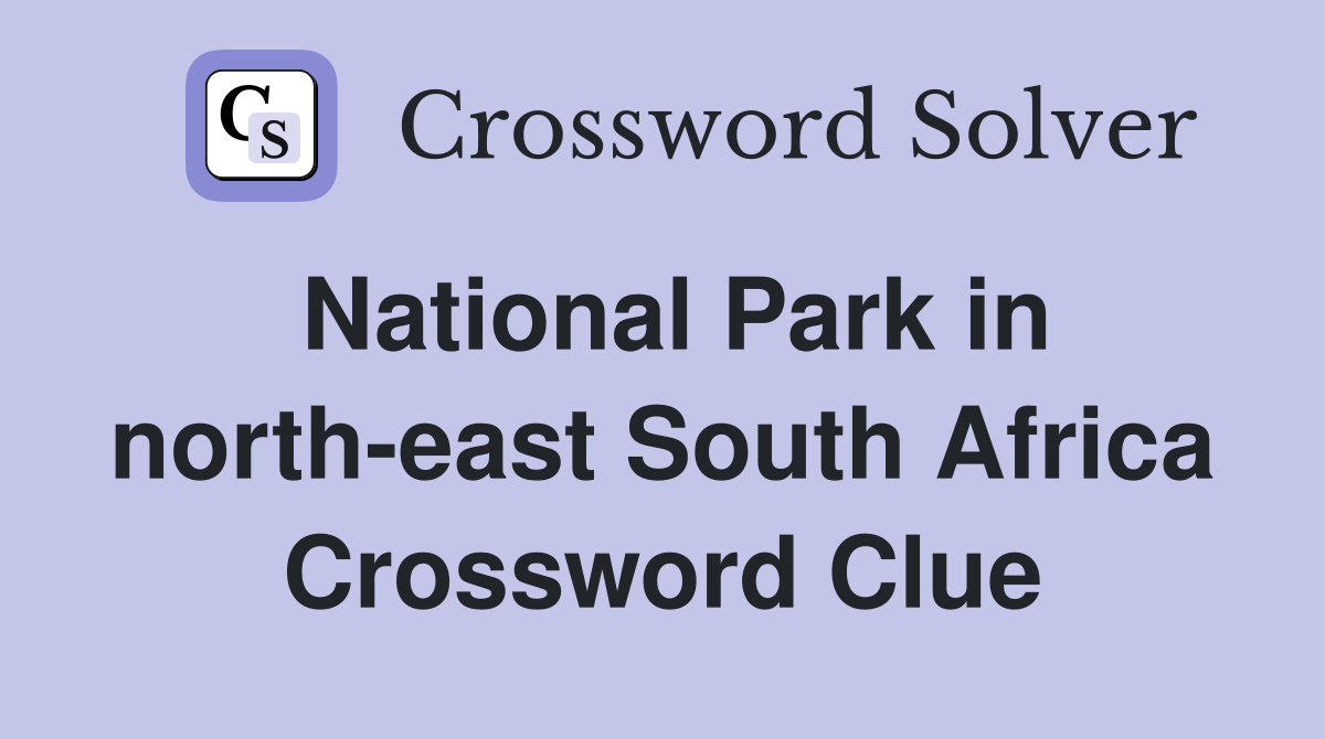 National Park in north-east South Africa Crossword Clue