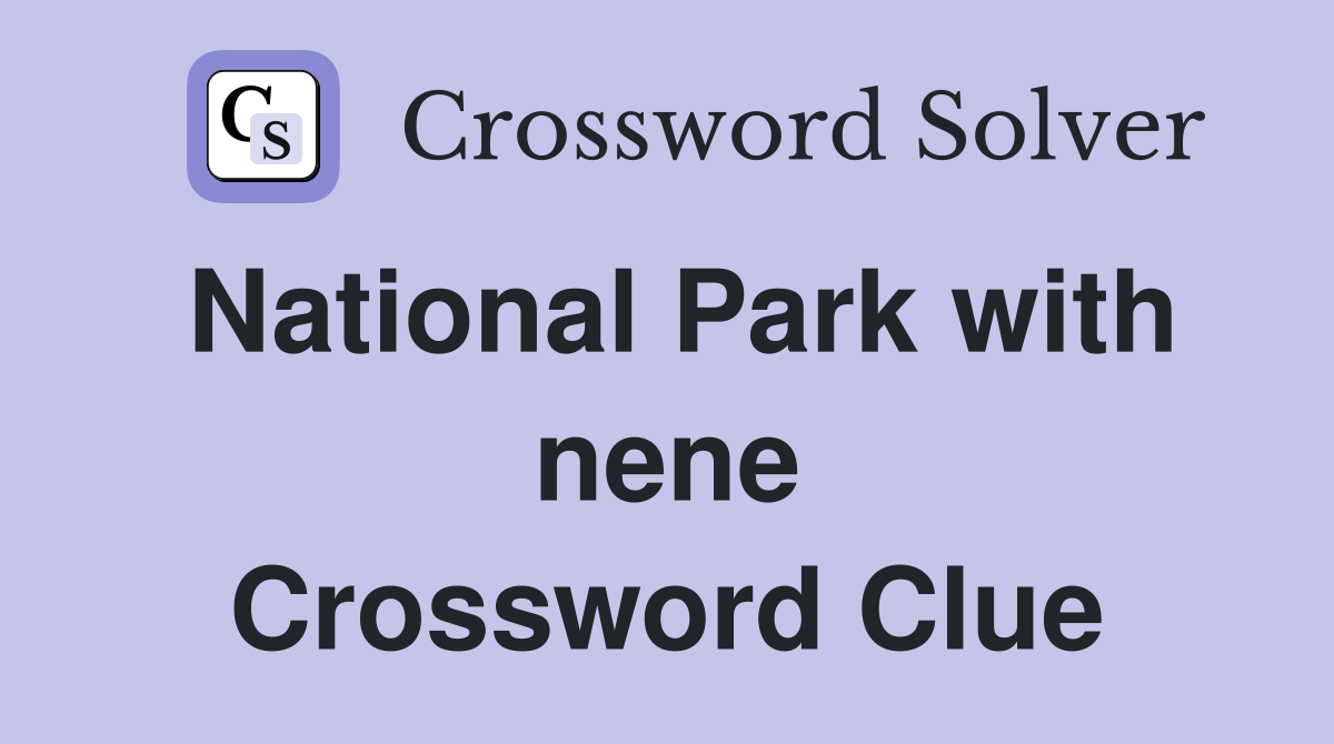 National Park with nene Crossword Clue