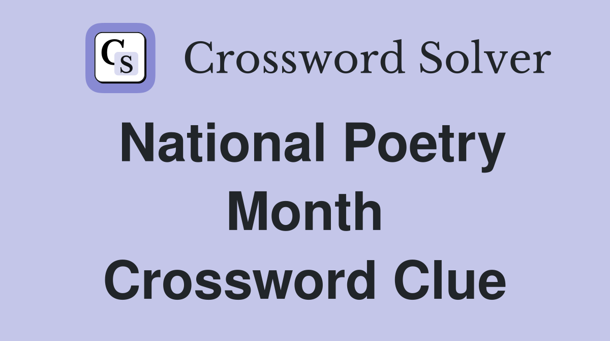 National Poetry Month Crossword Clue