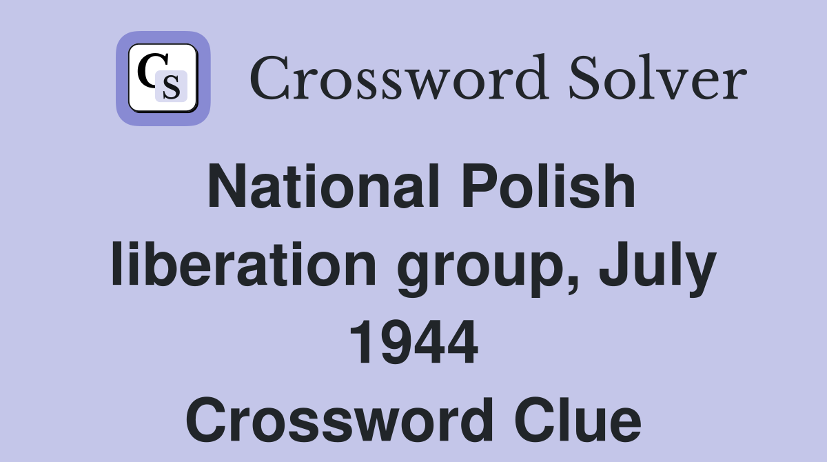 National Polish liberation group, July 1944 Crossword Clue