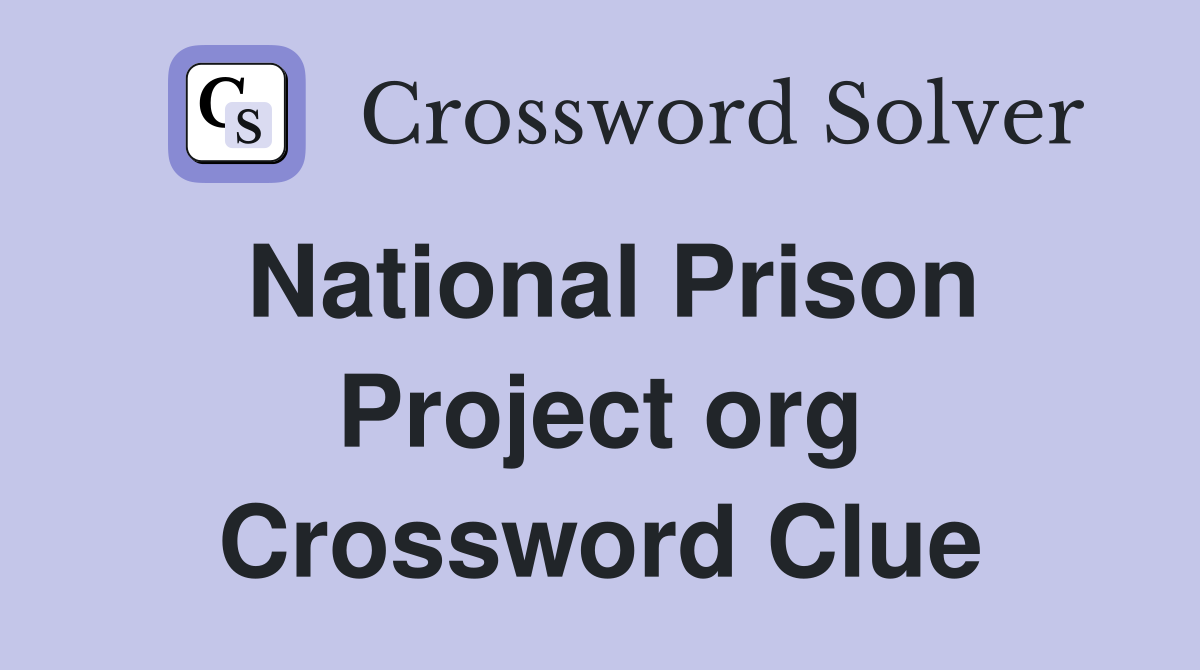 National Prison Project org Crossword Clue