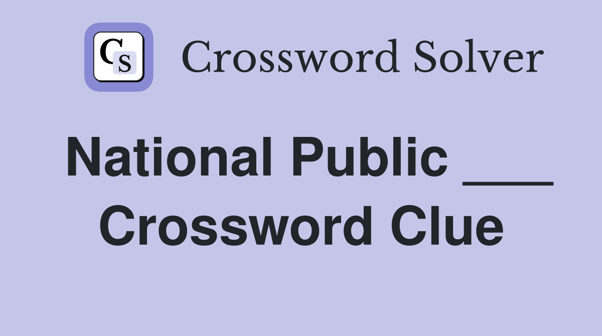 National Public ___ Crossword Clue
